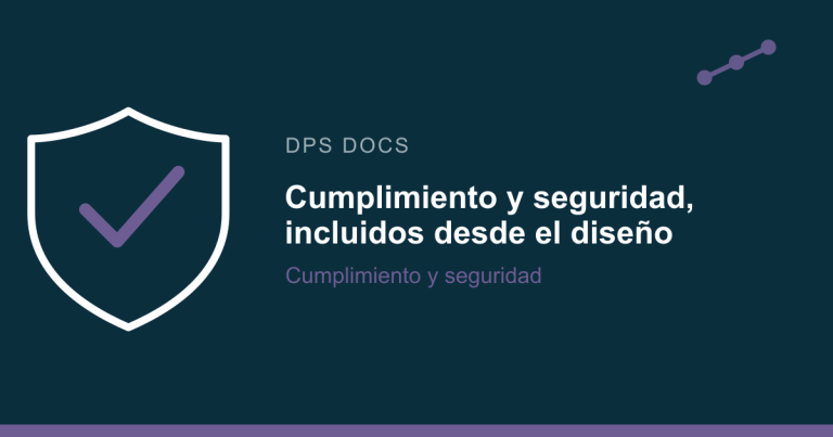 Cumplimiento y seguridad, incluidos desde el diseño